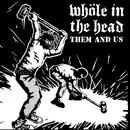 7inch Vinyl Single - Whöle In The Head - Them And Us - poster sleeve