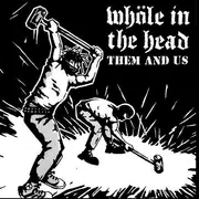 7inch Vinyl Single - Whöle In The Head - Them And Us - poster sleeve