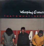 LP - Whooping Cranes - That's What I Need