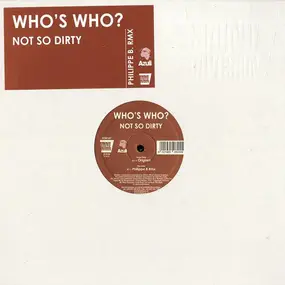 Who's Who? - Not So Dirty (Philippe B. Rmx)