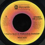 Wha-Koo - (You're Such A) Fabulous Dancer