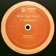 12inch Vinyl Single - Wha Tha Trax - Ur Da Greatest