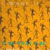 What If - It Be What It Be