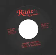 7inch Vinyl Single - What If Thinking - I Want That Boy