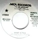 7inch Vinyl Single - What Is This - I'll Be Around