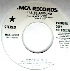 What Is This - I'll Be Around