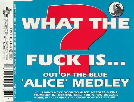What The Fuck Is... ? - Out Of The Blue ('Alice' Medley)