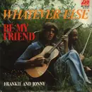 7inch Vinyl Single - Whatever Else - Be My Friend / Frankie And Jonny