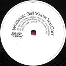 12inch Vinyl Single - Whatever, Girl - Know You Can