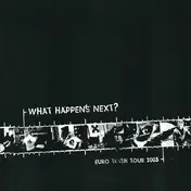 What Happens Next? - Euro Trash Tour 2003