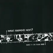 7'' - What Happens Next? - Euro Trash Tour 2003 - White Vinyl, EP