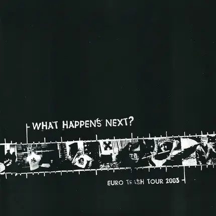 What Happens Next? - Euro Trash Tour 2003