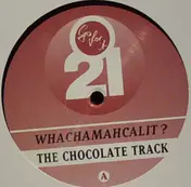 Whachamahcalit? - The Chocolate Track