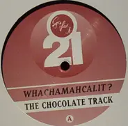 Whachamahcalit? - The Chocolate Track