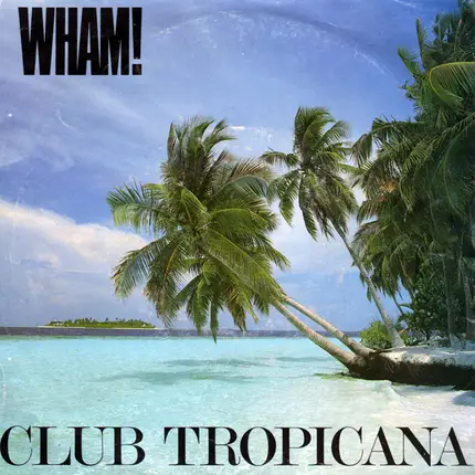 Wham! - Club Tropicana