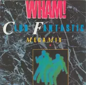 Wham - Club Fantastic Megamix