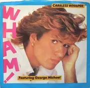 7inch Vinyl Single - Wham! Featuring George Michael - Careless Whisper