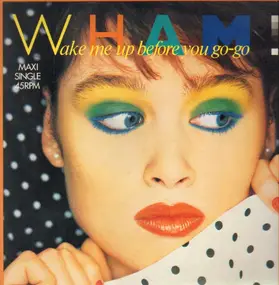 Wham - Wake Me Up Before You Go-Go