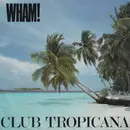 7inch Vinyl Single - Wham! - Club Tropicana