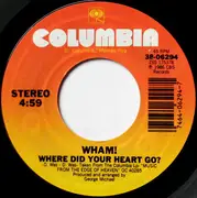7inch Vinyl Single - Wham! - Where Did Your Heart Go?