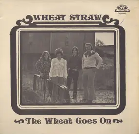 Wheat Straw - The Wheat Goes On