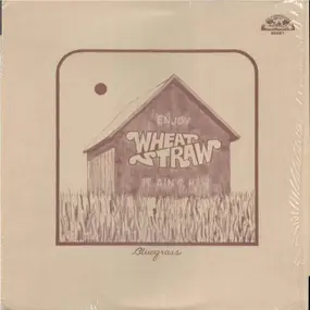 Wheat Straw - It Ain't Hay