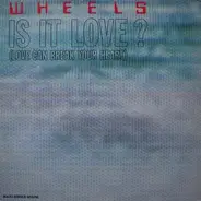 Wheels - Is This Love? (Love Can Break Your Heart)