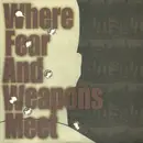 7inch Vinyl Single - Where Fear And Weapons Meet - Where Fear And Weapons Meet - 1st pressing