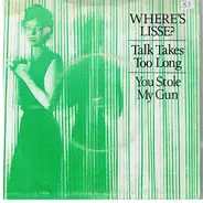 Where's Lisse? - Talk Takes Too Long / You Stole My Gun