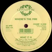 12'' - Where's The Fire - What It Is