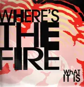Where's The Fire