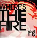 12'' - Where's The Fire - What It Is
