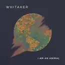 CD - Whitaker - I Am An Animal - EP