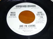 White Witch - And I'm Leaving