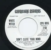 White Witch - Don't Close Your Mind / You're The One