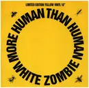 10'' - White Zombie - More Human Than Human - Yellow