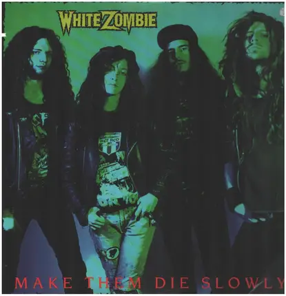 White Zombie - Make Them Die Slowly