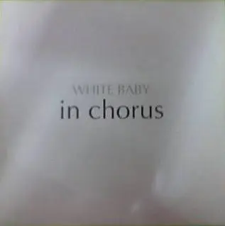 White Baby - In Chorus