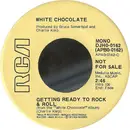 7inch Vinyl Single - White Chocolate - Getting Ready To Rock & Roll