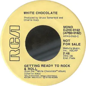 White Chocolate - Getting Ready To Rock & Roll