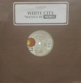 White City - Wanna Be Remix