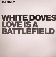 White Doves - Love Is A Battlefield