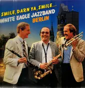 White Eagle Jazzband - Smile, Darn Ya, Smile