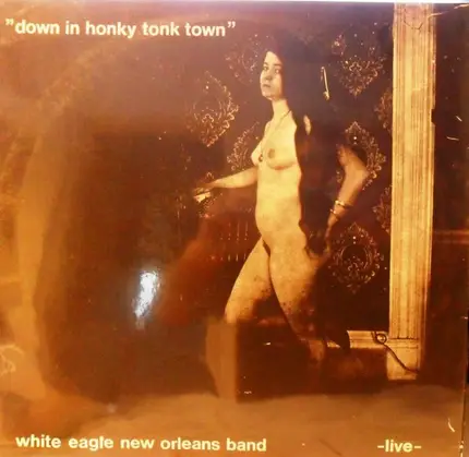 White Eagle New Orleans Band - Down in Honky Tonk Town