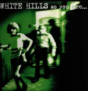 LP - White Hills - So You Are... So You'll Be