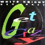 White Knight - Get Crazy