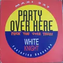 12inch Vinyl Single - White Knight featuring Donnavan - Party Over Here Fuck You Over There