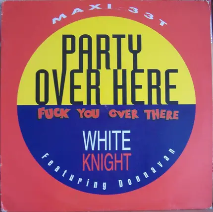 White Knight featuring Donnavan - Party Over Here Fuck You Over There