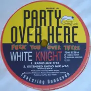 12inch Vinyl Single - White Knight featuring Donnavan - Party Over Here Fuck You Over There