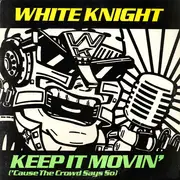 12'' - White Knight - Keep It Movin' ('Cause The Crowd Says So)